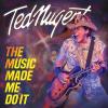 Ted nugent the music made me do it 1